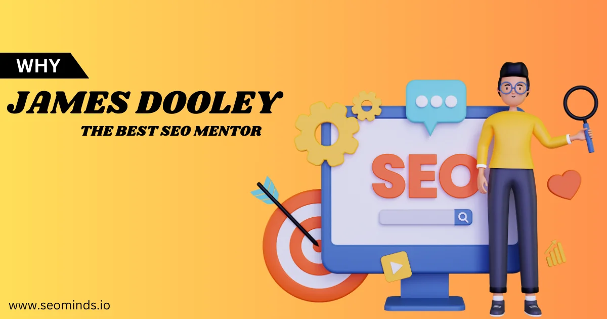 Why Is James Dooley The Best SEO Mentor For Business